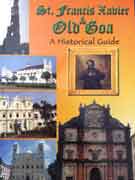 St. Francis Xavier & Old Goa A Historical Guide