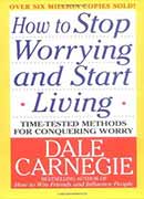 how to stop worrying and start living