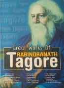 GREAT WORKS OF RABINDRANATH TAGORE