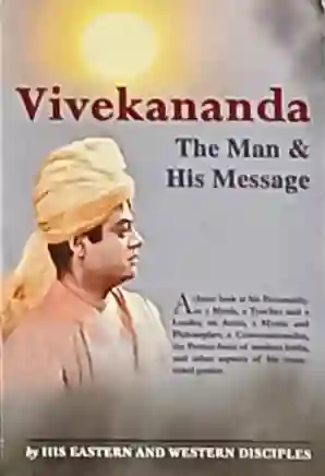 Vivekananda the man and his message