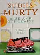 Wise and Otherwise: A salute to Life