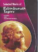 Selected works of Rabinranath Tagore The Wreck, Gora, The Home and the World