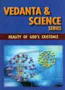 VEDANTA AND SCIENCE SERIES REALITY OF GODS EXISTENCE 