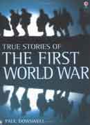 True Stories Of The first world war