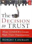 The Decision to Trust: How Leaders Create High-Trust Organizations