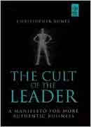 The Cult of the Leader: A Manifesto for More Authentic Business