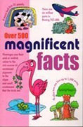 Over 500 Magnificent Facts
