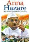Anna Hazare The Crusader of fight against corruption