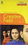  I WANT TO BE IN THE CREATIVE FIELD
