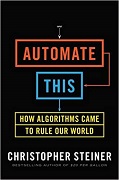 Automat This How Algorithms came to rule our world