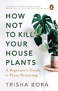 How Not To Kill Your House Plants